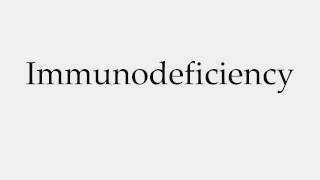 How to Pronounce Immunodeficiency [upl. by Ramunni]