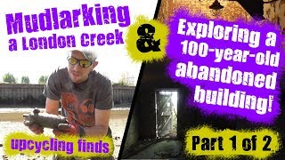 Part 1  Mudlarking a London Creek amp Exploring a 100yearold Abandoned Building [upl. by Dayiz]