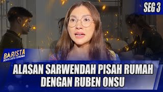 INI ALASAN SARWENDAH PISAH RUMAH DENGAN RUBEN ONSU  BARISTA [upl. by Eneli]