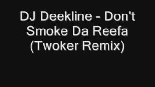 DJ Deekline  I Dont Smoke Da Reefa Twocker Remix [upl. by Eiramnaej69]