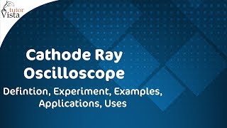 Cathode Ray Oscilloscope  Defintion Experiment Examples Applications Uses [upl. by Treacy57]