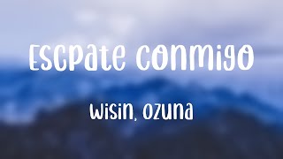 Escápate Conmigo  Wisin Ozuna Lyrics 🌋 [upl. by Ardel]