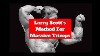 Larry Scotts Method For MASSIVE TRICEPS [upl. by Kylah]