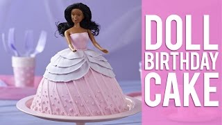 Learn How to Make and Decorate a Doll Birthday Cake [upl. by Politi]