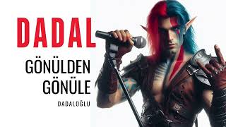 Gönülden gönüle  DADAL [upl. by Odnamla]