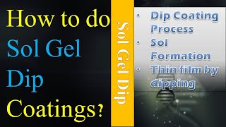 How to do Sol Gel Dip coatingDip coating process Sol formation and dipping to form thin film [upl. by Dotty320]