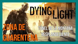 Dying Light  Zona de Cuarentena Túnel de la Montaña Resplandeciente  Español [upl. by Honna]