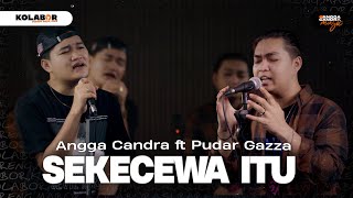 Sekecewa Itu  Angga Candra ft Pudar Gazza KOLABOR [upl. by Neelav]