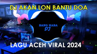 DJ ACEH X DJ AKAN LON BANTU DOA X SAYANG RINDU FULL BASS 2024 [upl. by Sakovich]