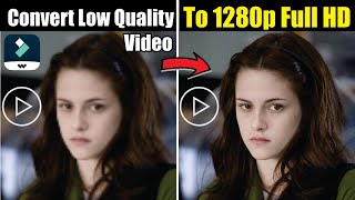 How to CONVERT LOW QUALITY VIDEO to 1280p Full HD in Filmora [upl. by Sothena]