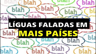 11 LÍNGUAS FALADAS EM MAIS PAÍSES NO MUNDO [upl. by Cibis]