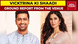 Katrina Kaif Vicky Kaushals Wedding India Today Reports From The Venue [upl. by Arther846]