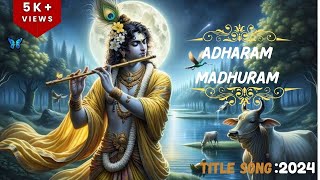 ADHARAM MADHURAM TITLE SING 2024 adharammadhuram longvideo [upl. by Erot]