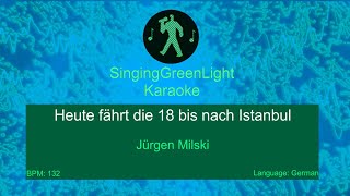 Jürgen Milski  Heute fährt die 18 bis nach Istanbul  Karaoke Version [upl. by Aiekat463]