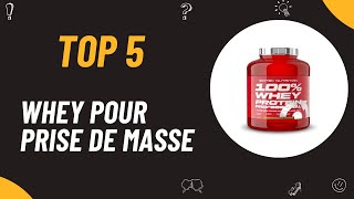 Les 5 Meilleure Whey pour Prise de Masse 2024 [upl. by Arte754]