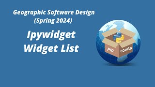 Geographic Software Design Week 12 Ipywidgets Widget List [upl. by Nagy814]