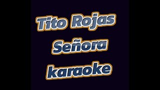 Tito Rojas SeΓ±ora karaoke [upl. by Yessej]