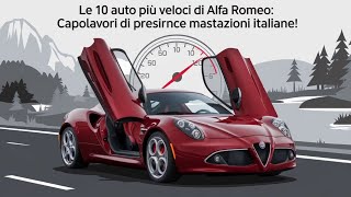 Le 10 auto più veloci di Alfa Romeo capolavori di prestazioni italiane [upl. by Frager]