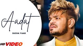 Sucha Yaar  AADAT Full Video  FTSonia Verma  Sucha Yaar Latest Punjabi Songs [upl. by Imyaj371]