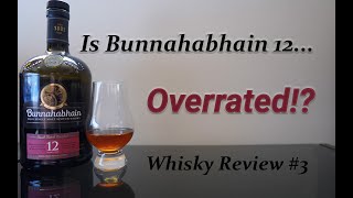 Whisky Review 3 Bunnahabhain 12  463  Overrated [upl. by Ralyt]