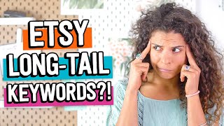 Etsy SEO LONG TAIL KEYWORDS 2024 What they are  How to use them to get MORE VIEWS and SALES [upl. by Lupiv]