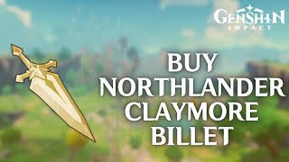 How to Buy Northlander Claymore Billet in Genshin Impact 2024  Genshin Impact Tutorial [upl. by Yelyr]