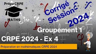 CRPE 2024Groupement 1CorrigéMathématiquesExercice 4 [upl. by Lierbag]