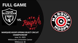 Marquee Hoops Spring Select Circuit Championship  TEAM SPARTANS NATIONAL VS NEW HEIGHTS NYC  4K [upl. by Yatnoed70]