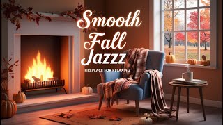 Smooth Fall Jazz🍁🍂 Fireplace for Relaxing🔥 [upl. by Kerril]