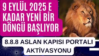 8 AĞUSTOS 2024  888 ASLAN KAPISI PORTALI AÇILIYOR  SONSUZ OLASILIKLARA DAHA YAKIN ZAMANLAR [upl. by Servetnick]