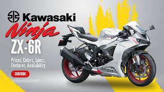 2025 Kawasaki Ninja ZX6R Prices Colors Specs Features Availability [upl. by Tommy]