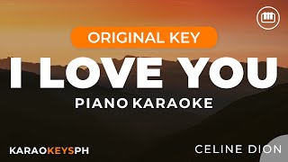 I Love You  Celine Dion Piano Karaoke [upl. by Lyrehs]