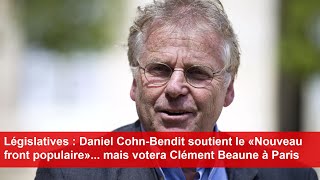 Législatives  Daniel CohnBendit soutient le «Nouveau front populaire» [upl. by Naiva]