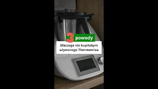 Dlaczego nie kupiłabym używanego Thermomixa [upl. by Redyr]