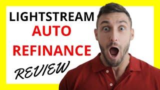 🔥 LightStream Auto Refinance Review Pros and Cons [upl. by Bomke449]