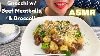 ASMR GARLIC GNOCCHI W BEEF MEATBALLS amp BROCCOLI [upl. by Tugman595]