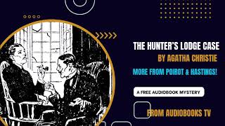 The Hunters Lodge Case by AGATHA CHRISTIE Join Hastings amp Poirot In This Classic Mystery Audiobook [upl. by Nilra293]