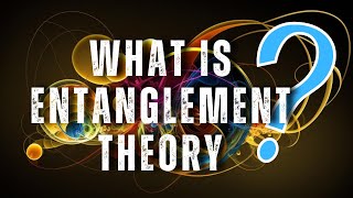 What is Entanglement Theory Advance Knowledge [upl. by Bailar]