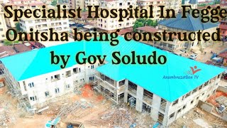 Specialist Hospital In Fegge Onitsha being constructed by Gov Soludo [upl. by Earlene]