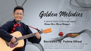 Golden Melodies  POthsal  New Ladakhi Song 2022  Tribute to Padma Shree Morup Namgyal  Medley [upl. by Konstantin]