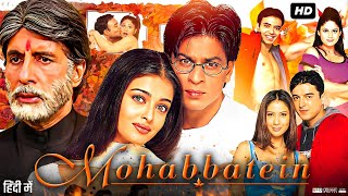 Mohabbatein Full Movie 2000  Shah Rukh Khan Amitabh Bachchan Aishwarya Rai  Review amp Fact [upl. by Eytak300]