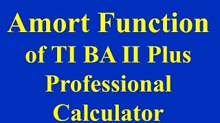 Amort Function of TI BA II Plus Professional Calculator [upl. by Amilas278]