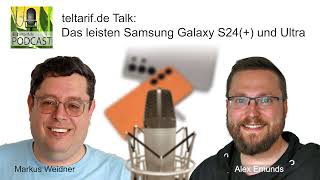 teltarifde Talk Das leisten Samsung Galaxy S24 und Ultra [upl. by Lundt]