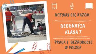 Geografia klasa 7 Praca i bezrobocie w Polsce  Uczymy się razem [upl. by Bust]