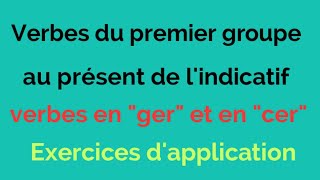 verbes du 1er groupe et verbes en ger et cer au présent [upl. by Ecnirp]