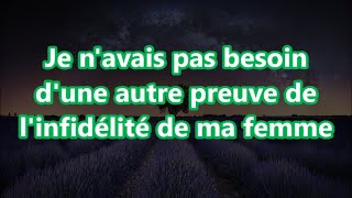 Je navais pas besoin dune autre preuve de linfidélité de ma femme [upl. by Whyte94]