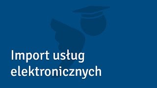 Import usług elektronicznych  Akademia Księgomościa [upl. by Ygief718]