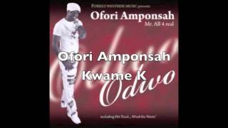 Ofori Amponsah  Kwame K [upl. by Carine]