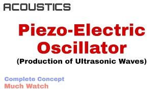 3 PiezoElectric Oscillator  Production of Ultrasonic Waves  Acoustics [upl. by Arty]