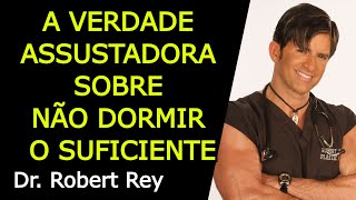 A VERDADE ASSUSTADORA SOBRE NÃO DORMIR O SUFICIENTE  Dr Rey [upl. by Hooker]